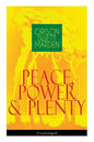 Peace, Power & Plenty (Unabridged): Before a Man Can Lift Himself, He Must Lift His Thought - Paperback