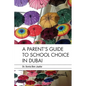 A Parent's Guide to School Choice in Dubai - Paperback