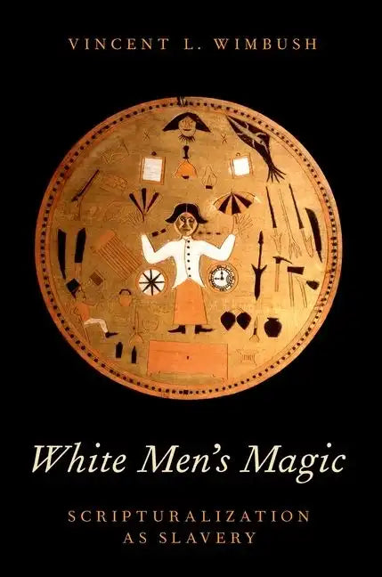 White Men's Magic: Scripturalization as Slavery - Paperback