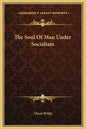 The Soul of Man Under Socialism - Hardcover