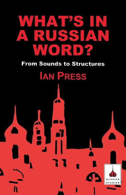 What's in a Russian Word?: From Sounds to Structures - Paperback