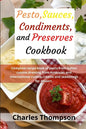 Pesto, sauces, condiments, and preserves cookbook: Complete recipe book of pesto from Italian cuisine, dressing from American and international cuisin - Paperback