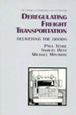 Deregulating Freight Transportation: Delivering the Goods - Paperback