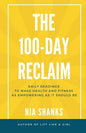 The 100-Day Reclaim: Daily Readings to Make Health and Fitness as Empowering as It Should Be - Paperback