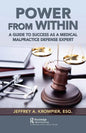 Power from Within: A Guide to Success as a Medical Malpractice Defense Expert - Paperback