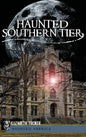 Haunted Southern Tier - Hardcover