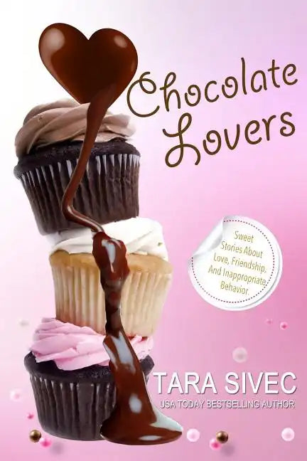Chocolate Lovers: Sweet Stories About Love, Friendship, and Inappropriate Behavior - Paperback