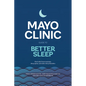 Mayo Clinic Guide to Better Sleep: Find Relief from Insomnia, Sleep Apnea and Other Sleep Disorders - Hardcover