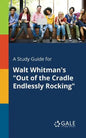 A Study Guide for Walt Whitman's "Out of the Cradle Endlessly Rocking" - Paperback