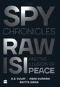 The Spy Chronicles: RAW, ISI and the Illusion of Peace - Hardcover