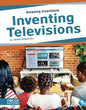 Inventing Televisions - Library Binding