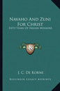 Navaho and Zuni for Christ: Fifty Years of Indian Missions - Paperback