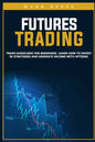 Futures trading: Trade guidelines for beginners. Learn how to invest in strategies and generate income with options - Paperback