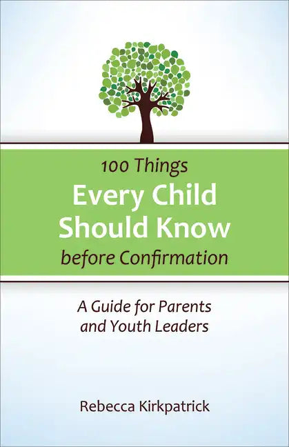 100 Things Every Child Should Know Before Confirmation: A Guide for Parents and Youth Leaders - Paperback