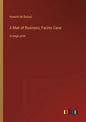 A Man of Business; Facino Cane: in large print - Paperback