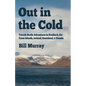 Out in the Cold: Travels North: Adventures in Svalbard, the Faroe Islands, Iceland, Greenland and Canada - Paperback