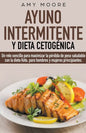 Ayuno intermitente y dieta cetogénica: Un reto sencillo para que hombres y mujeres principiantes puedan maximizar la pérdida de peso saludable con la - Paperback