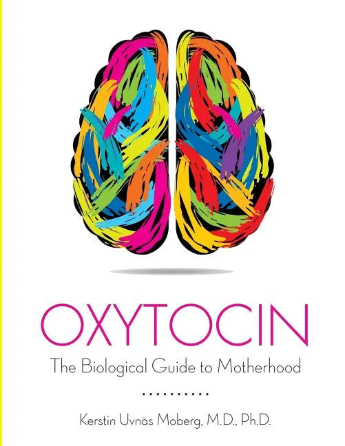 Oxytocin: The Biological Guide To Motherhood - Paperback