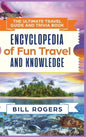 The Ultimate Travel Guide and Trivia Book - Hardcover Version: Encyclopedia of Fun Travel and Knowledge - Hardcover