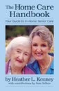 The Home Care Handbook: Your Guide to In-Home Senior Care - Paperback