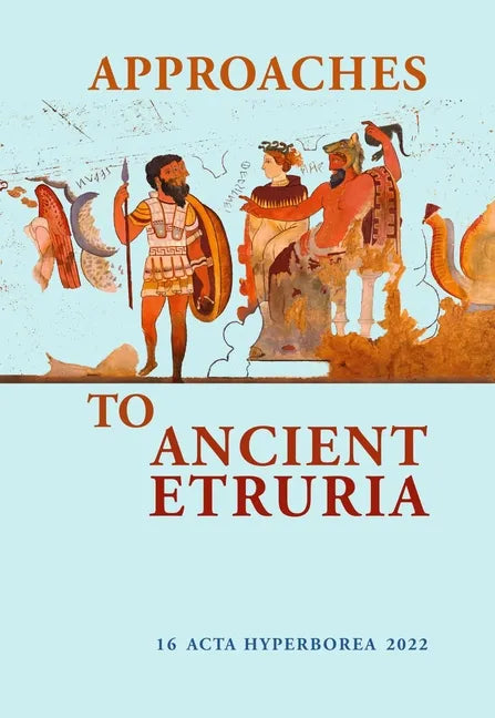 Approaches to Ancient Etruria: Volume 16 - Paperback