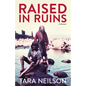 Raised in Ruins: A Memoir - Hardcover