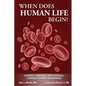 When Does Human Life Begin? - Scientific, Scriptural, and Historical Evidence Supports Implantation - Paperback