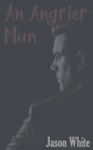 An Angrier Man - Paperback