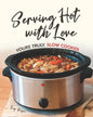 Serving Hot with Love: Yours Truly, Slow Cooker - Paperback