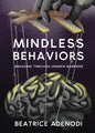 Mindless Behaviors: Breaking through Unseen Barriers - Paperback