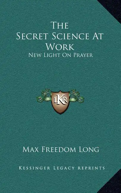 The Secret Science at Work: New Light on Prayer - Hardcover