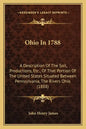 Ohio In 1788: A Description Of The Soil, Productions, Etc., Of That Portion Of The United States Situated Between Pennsylvania, The Rivers Ohio (1888) - Paperback