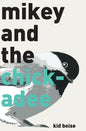 Mikey and the Chickadee - Paperback