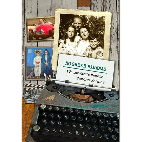 No Green Bananas: A Filmmaker's Memoir - Hardcover
