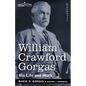 William Crawford Gorgas: His Life and Work - Paperback