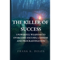 The Killer of Success: 3 Powerful Weapons to Overcome Excuses, Laziness and Procrastination - Paperback