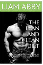 The Lean And Clean Diet: Dieting Secrets And Over 30 Recipes To Get Lean And Stay Healthy - Paperback