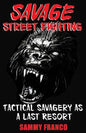 Savage Street Fighting: Tactical Savagery as a Last Resort - Paperback