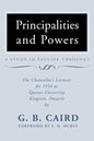 Principalities and Powers: A Study in Pauline Theology: The Chancellor's Lectures for 1954 at Queen's University, Kingston Ontario - Paperback