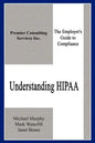 Understanding HIPAA: The Employer's Guide to Compliance - Paperback