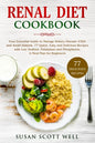 Renal Diet Cookbook: Your Essential Guide to Manage Kidney Disease (CKD) and Avoid Dialysis. 77 Quick, Easy and Delicious Recipes with Low - Paperback