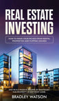 Real Estate Investing: How To Make Your Riches From Rental Properties& Flipping Houses, And Build Passive Income By Mastering The Property In - Hardcover