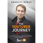 The YouTuber Journey: A Complete Guide to Pursuing a Creative Career Through YouTube - Paperback