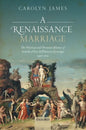 Renaissance Marriage: The Political and Personal Alliance of Isabella d'Este and Francesco Gonzaga, 1490-1519 - Hardcover