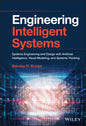 Engineering Intelligent Systems: Systems Engineering and Design with Artificial Intelligence, Visual Modeling, and Systems Thinking - Hardcover