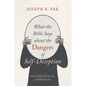 What the Bible Says about the Dangers of Self-Deception - Paperback
