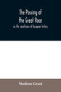The passing of the great race; or, The racial basis of European history - Paperback