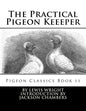 The Practical Pigeon Keeeper: Pigeon Classics Book 11 - Paperback