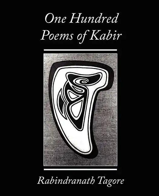 One Hundred Poems of Kabir - Rabindranath Tagore - Paperback