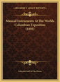 Musical Instruments At The Worlds Columbian Exposition (1895) - Hardcover